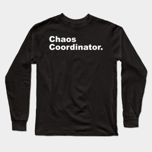 Chaos Coordinator. Long Sleeve T-Shirt